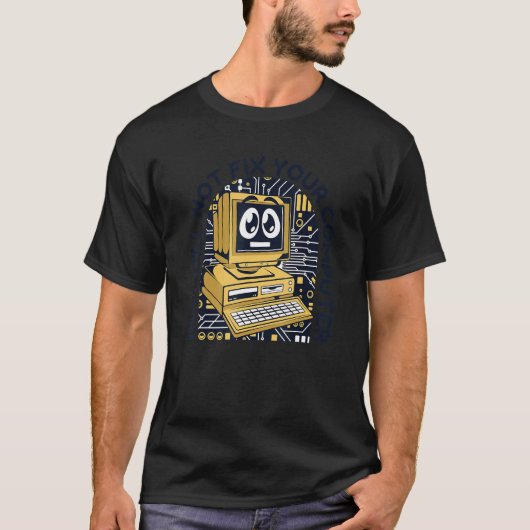 T-shirt I Will Not Fix Your Computer Sysadmin Admin Admini (Devant)