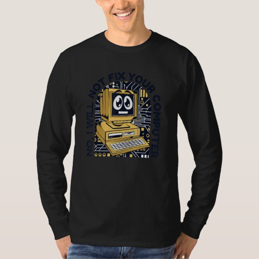 T-shirt I Will Not Fix Your Computer Sysadmin Admin Admini (Devant)