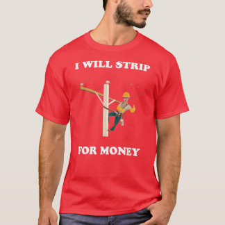T-shirt i Will Strip For Money Cadeau Electricien Electriq