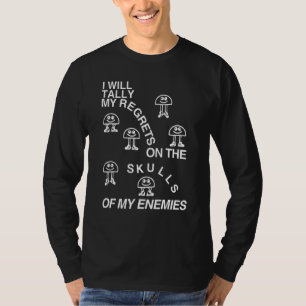 T-shirt I Will Tally My Regrts On The Skulls Of My Enemie