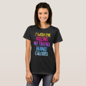 T-shirt I Wish Eye Rolling My Trainer Burned Calories Gym (Devant entier)
