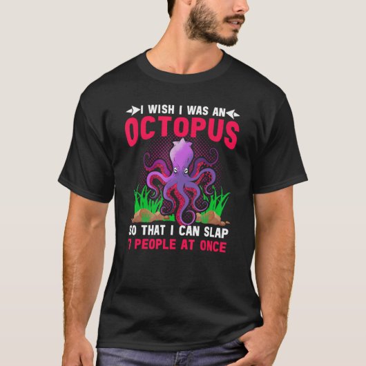 T-shirt I Wish I Was An Octopus Octopus Cephalopod Squid (Devant)