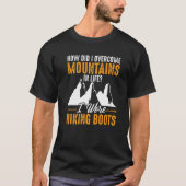 T-shirt I Wore Hiking Boots Mountain Climbing For Adventur (Devant)