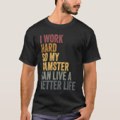T-shirt I work hard for my hamster (Devant)