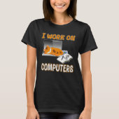 T-shirt I Work On Computers  Cute Cat Information Technolo (Devant)