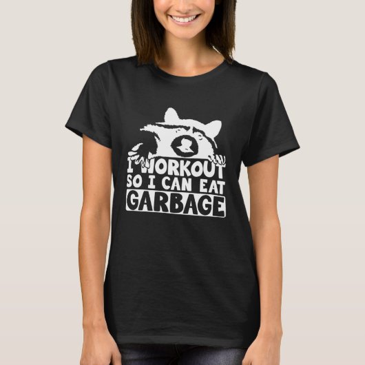 T-shirt I Workout So I Can Eat Garbage for Racoon Lovers & (Devant)
