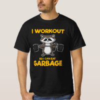 I workout so I can eat garbage raccoon