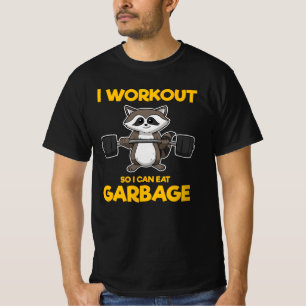 T-shirt I workout so I can eat garbage raccoon