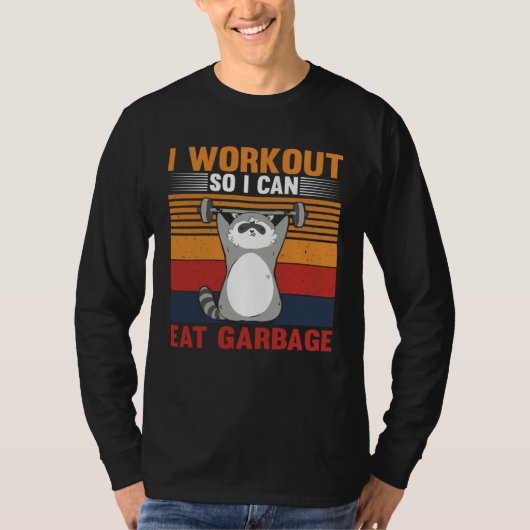 T-shirt I workout So I Can Eat Garbage Raccoon Gym (Devant)