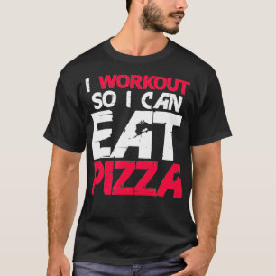 T-shirt I Workout So I Can Eat Pizza Funny Fitness Gym Lov