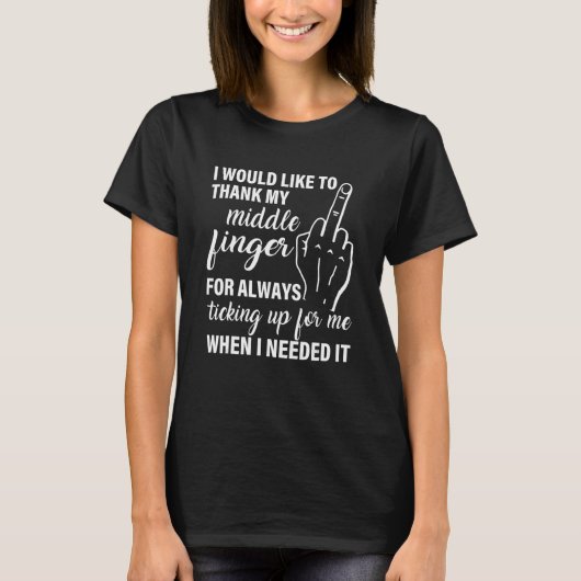 T-shirt I Would Like To Thank My Middle Finger For Always (Devant)