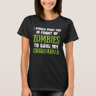 T-shirt I Would Push You In Front of Zombies To Save My Ch