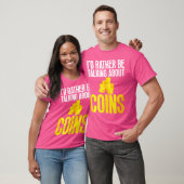 T-shirt I Would Rather Be Talking About Coins Collecting (Unisexe)