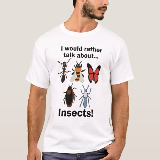 T-shirt I Would Rather Talk About Insects Entomologists (Devant)