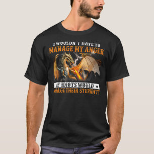 T-shirt I Wouldnu2019t Doit Gérer Ma Colère Si Idiots W