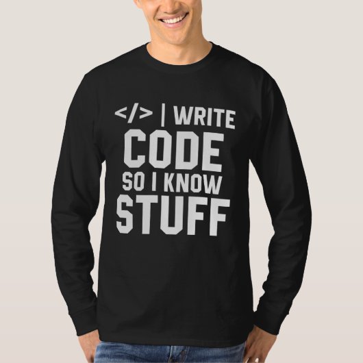 T-shirt I Write Code So I Know Stuff Tee Developer Coder P (Devant)