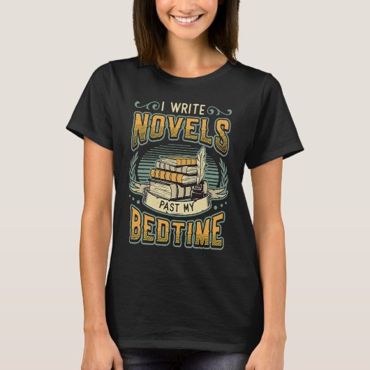 T-shirt I Write Novels Past My Bedtime Author Writer Novel (Devant)