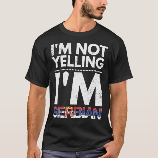 T-shirt I&X27;M Not Yelling I&X27;M Serbian Funny  Essenti (Devant)