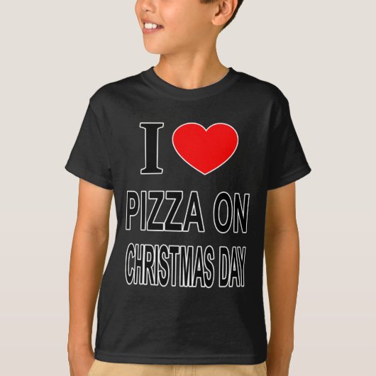T-shirt I Zza On Christmas Day I Love Zza On Christ Toddle (Devant)