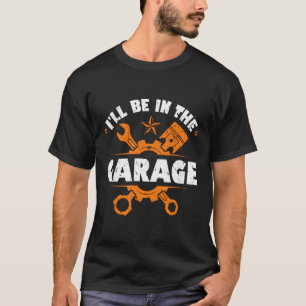 T-shirt Iâ Sera Dans La Mécanique De Voiture De Garage