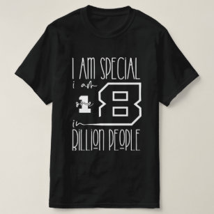 T-shirt i'am special i'am one in 8 billion people