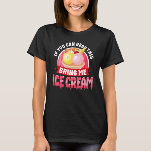T-shirt Ice Cream Cone Si Vous Pouvez Lire Cela Apporte Mo (Devant)
