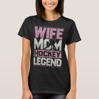 T-shirt Ice Hockey Wife Mom Hockey Legend Hockey Ladies