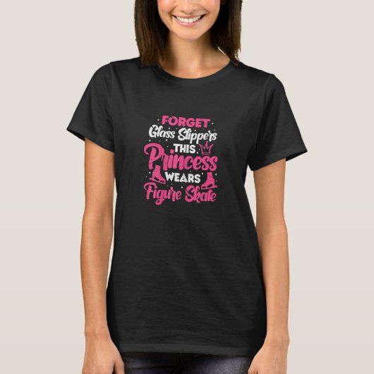 T-shirt Ice Skating Forget The Glass Slippers Figure Skate (Devant)