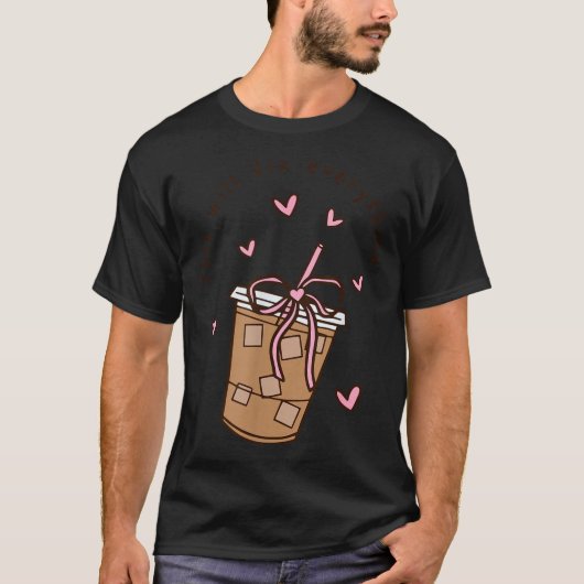T-shirt Iced Coffee Quote Saying Sarcastic Nk Girly Bow He (Devant)