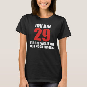 T-shirt ich bin 29 wie oft wollt ihr mich noch fragen