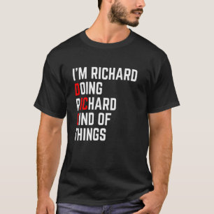 T-shirt Ich bin ein Richard tun Richard Things - Dic drôle