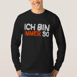 T-shirt Ich Bin Immer So Colleague Dit [Langue Allemande