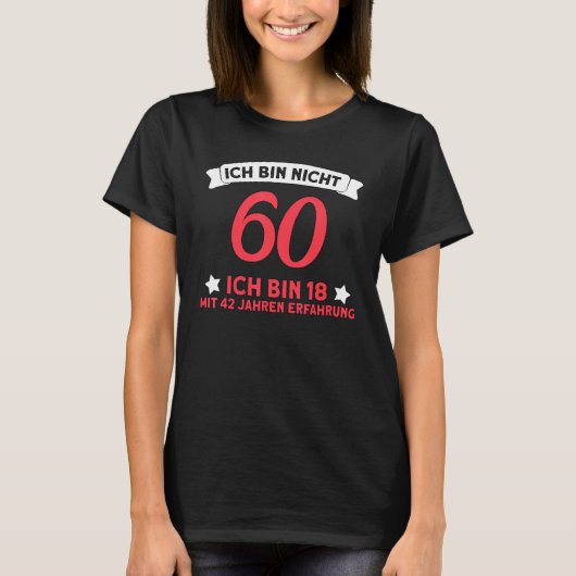 T-shirt Ich Bin Nicht 60 Ich Bin 18 Avec Expérience De 42 (Devant)