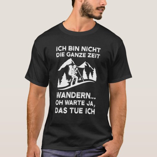 T-shirt ich bin nicht die ganze Zeit wandern wander (Devant)