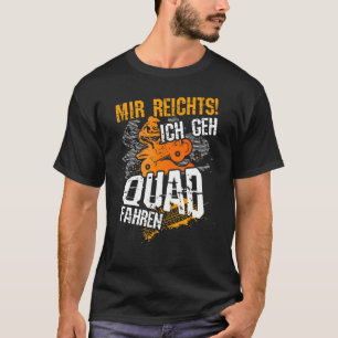 T-shirt Ich Geh Quad Fahren, Dit, Quad Bike Motif