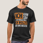 T-shirt Ich Kam Ich Sah Und Vergß Dit Fun Hommes Femmes (Devant)