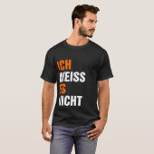 T-shirt Ich Weiss Es Nicht (Devant entier)