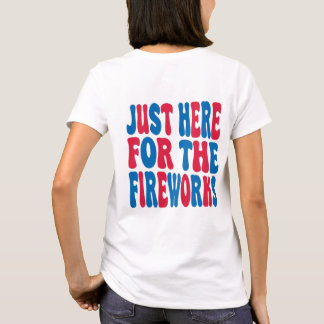 T-shirt Ici juste pour les feux d'artifice, Feux d'artific