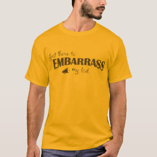 T-shirt Ici pour Embarrasser Mon Enfant