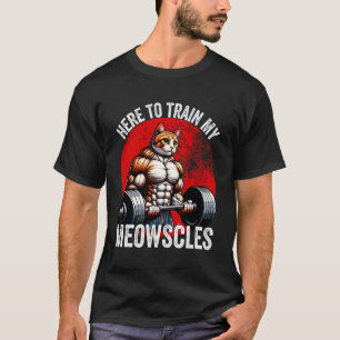 T-shirt Ici pour entraîner mes Meowscles Drôle de Gym Chat