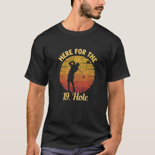 T-shirt Ici Pour Les 19. Trou Golf Legend Player Pro Go