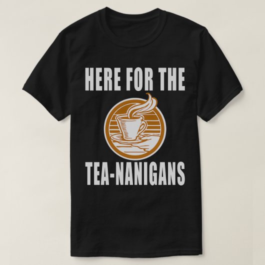 T-shirt Ici Pour Les Teananigans (Design devant)