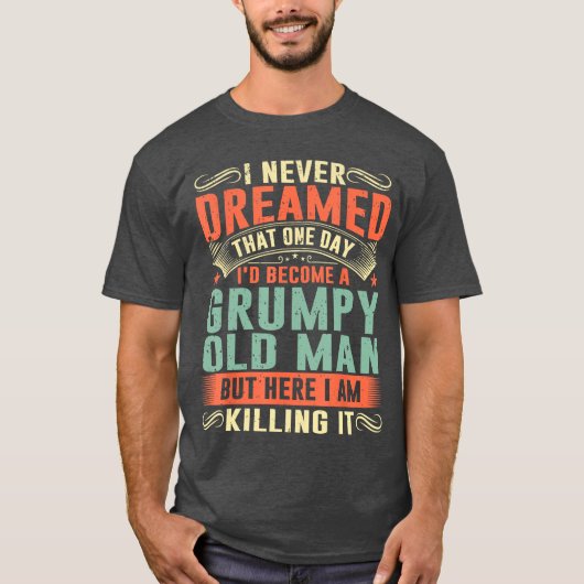 T-shirt Id Become A Grumpy Old Man Fathers Day for Dad Gra (Devant)