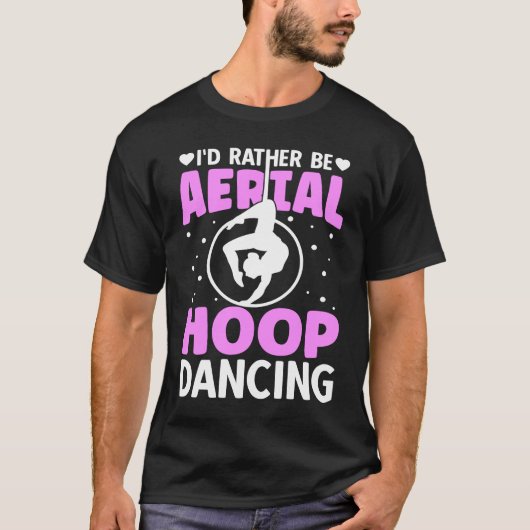 T-shirt I'd Rather Be Aerial Hoop Dancing (Devant)
