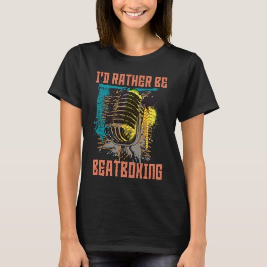 T-shirt I'd Rather Be Beatboxing Vocal Percussion (Devant)