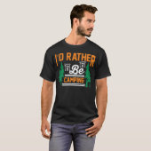 T-shirt id rather be camping funny camping gift (Devant entier)