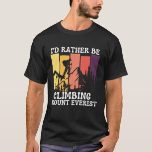 T-shirt Id Rather Be Climbing Mount Everest Vintage Hiking