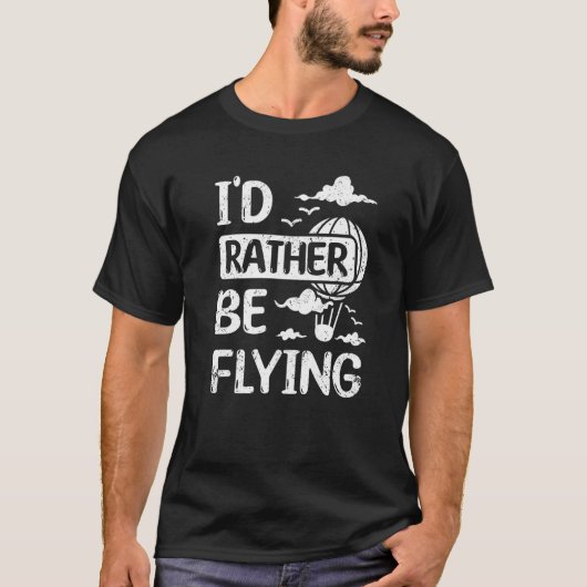 T-shirt I'd rather be flying hot air balloon Premium (Devant)