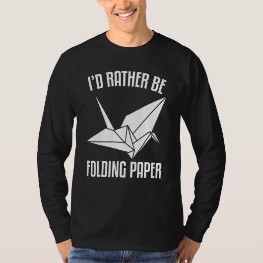 T-shirt I'D Rather Be Folding paper Origami (Devant)