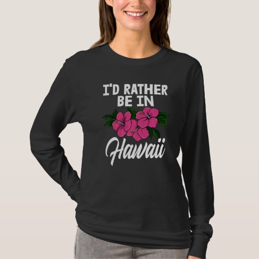 T-shirt I'd Rather Be In A Hawaii Men Flower Aloha Party (Devant)